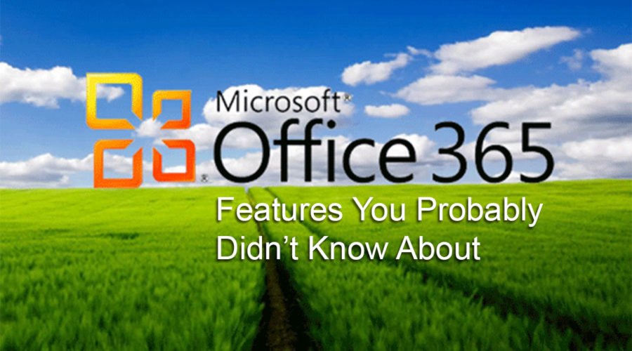 Office 365 Features You Probably Didn’t Know About