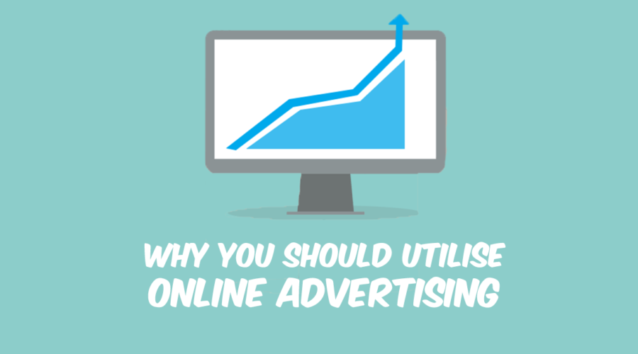 Why you Should Utilise Online Advertising