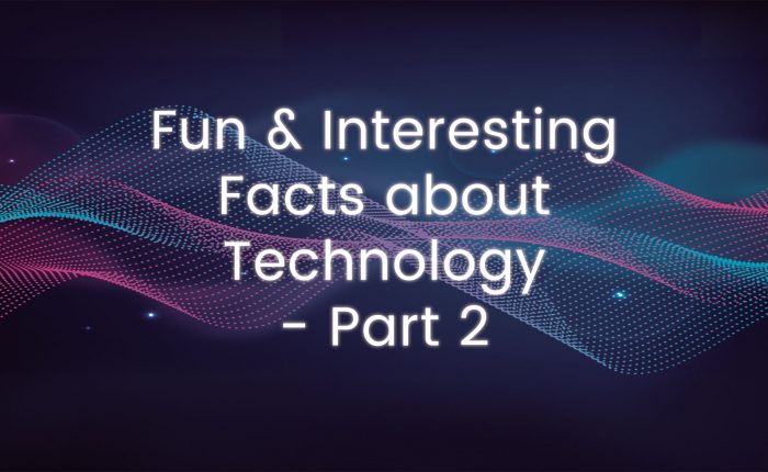 Fun and Interesting Facts about Technology - Part 2
